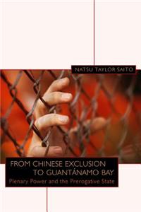 From Chinese Exclusion to Guantánamo Bay