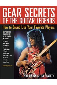 Gear Secrets of the Guitar Legends: How to Sound like Your Favorite Players