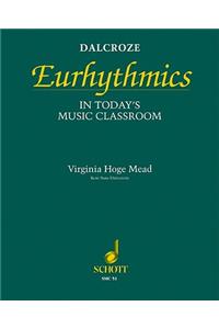 Dalcroze Eurhythmics in Today's Music Classroom