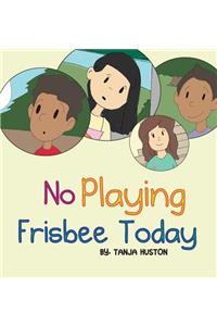 No Playing Frisbee Today