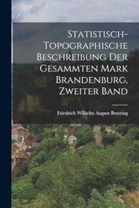 Statistisch-topographische Beschreibung der gesammten Mark Brandenburg, Zweiter Band