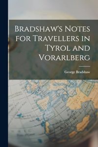 Bradshaw's Notes for Travellers in Tyrol and Vorarlberg