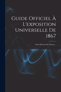 Guide Officiel À L'exposition Universelle De 1867