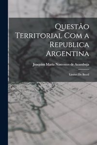 Questâo Territorial Com a Republica Argentina