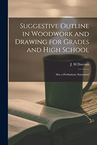 Suggestive Outline in Woodwork and Drawing for Grades and High School