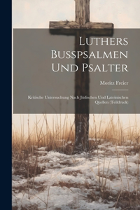 Luthers Busspsalmen und Psalter; kritische Untersuchung nach jüdischen und lateinischen Quellen (Teildruck)