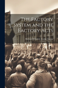 Factory System and the Factory Acts