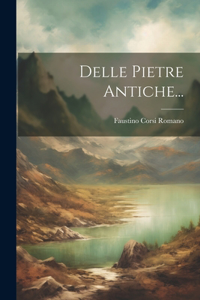 Delle Pietre Antiche...