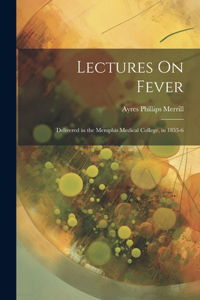 Lectures On Fever