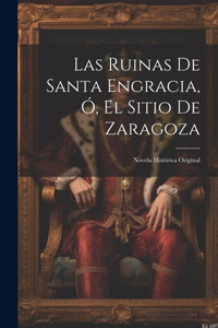 Ruinas De Santa Engracia, Ó, El Sitio De Zaragoza