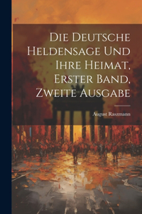 Die Deutsche Heldensage und Ihre Heimat, Erster Band, Zweite Ausgabe
