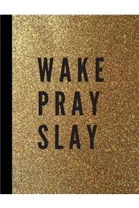 Wake Pray Slay