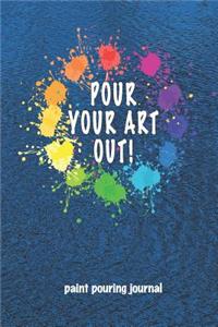 Paint Pouring Journal Pour Your Art Out!