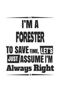 I'm A Forester To Save Time, Let's Just Assume I'm Always Right