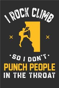 I Rock climb So I Don't Punch People In The Throat