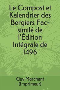 Le Compost et Kalendrier des Bergiers Fac-similé de l'Édition Intégrale de 1496