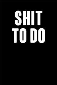Shit To Do