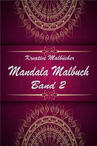 Mandala Malbuch Band 2: Mandala Malbuch Band 2 mit 50 verschiedenen Mandala Motiven für Erwachsene / DIN A5