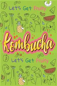 Let's Get Fruity With Kombucha