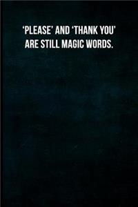 'Please' and 'Thank you' are still magic words.