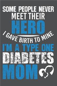 Some People Never Meet Their Hero I Gave Birth To Mine I'm A Type One Diabetes Mom