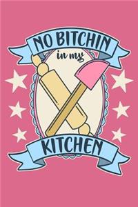 No Bitchin In My Kitchen
