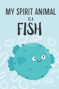 My Spirit Animal Is A Fish