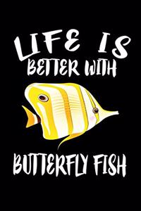 Life Is Better With Butterfly Fish