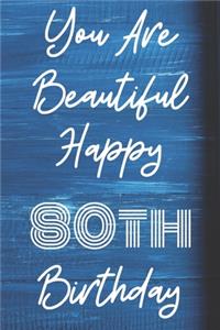 You Are Beautiful Happy 80th Birthday