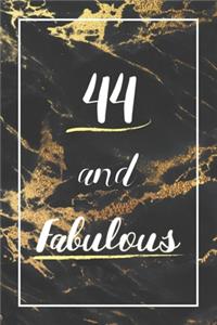 44 And Fabulous: Lined Journal / Notebook - 44th Birthday Gift - Fun And Practical Alternative to a Card - Elegant 44 yr Old Gift For Women - Black And Gold Marble C