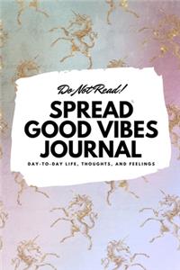 Do Not Read! Spread Good Vibes Journal