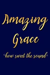 Amazing Grace How Sweet the Sound