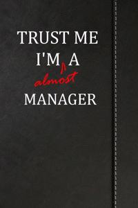 Trust Me I'm Almost a Manager