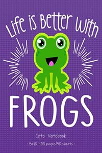 LIFE IS BETTER WITH FROGS Cute Notebook