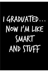 I Graduated, Now I'm Like Smart and Stuff