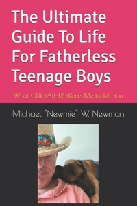 The Ultimate Guide To Life For Fatherless Teenage Boys