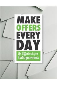 Make Offers Everyday - An Offer Book for Entrepreneurs