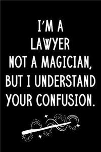 I'm A Lawyer Not A Magician But I Understand Your Confusion