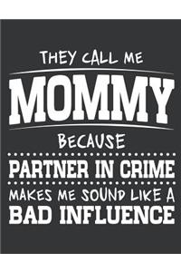 Notebook: They Call Me Mommy Because Partner In Crime Journal & Doodle Diary; 120 College Ruled Pages for Writing and Drawing - 8.5x11 in.