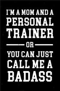 I'm a mom and a personal trainer or you can just call me a badass