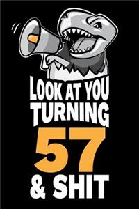Look At You Turning 57 and Shit