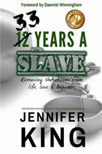 33 Years A Slave: Removing the Chains from Life, Love & Business