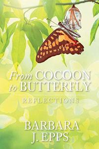 From Cocoon To Butterfly: Reflections