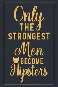 Only The Strongest Men Become Hipsters