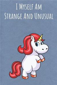 I Myself Am Strange And Unusual