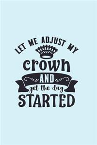 Let Me Adjust My Crown And Get The Day Started