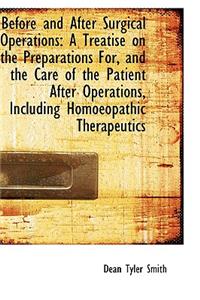 Before and After Surgical Operations: A Treatise on the Preparations For, and the Care of the Patien