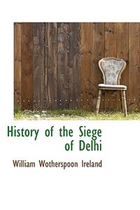 History of the Siege of Delhi