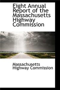 Eight Annual Report of the Massachusetts Highway Commission