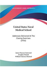 United States Naval Medical School: Addresses Delivered At The Closing Exercises (1916)